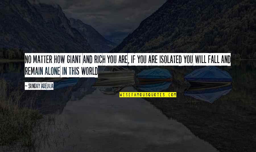 Success And Money Quotes By Sunday Adelaja: No matter how giant and rich you are,