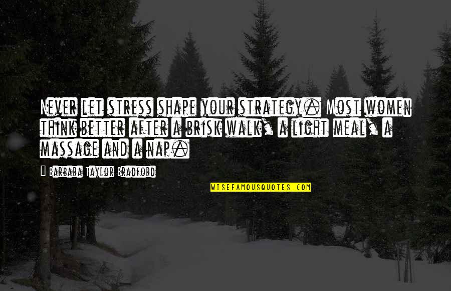Success And Stress Quotes By Barbara Taylor Bradford: Never let stress shape your strategy. Most women Success And Stress Quotes By Barbara Taylor Bradford: Never let stress shape your strategy. Most women