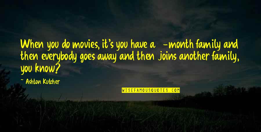 Success And Triumph Quotes By Ashton Kutcher: When you do movies, it's you have a Success And Triumph Quotes By Ashton Kutcher: When you do movies, it's you have a