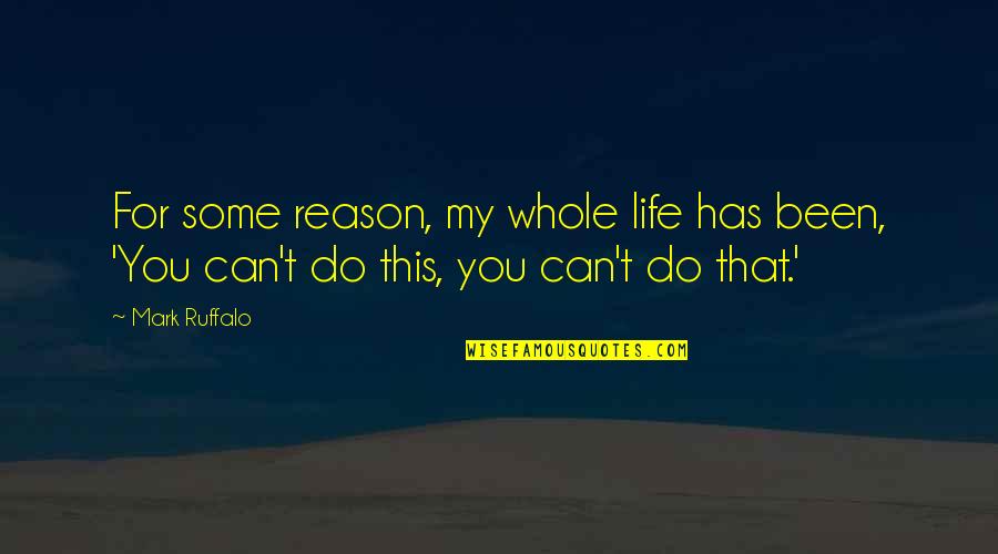 Success And Triumph Quotes By Mark Ruffalo: For some reason, my whole life has been,