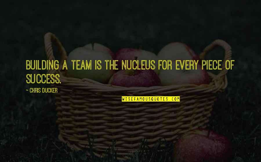 Success As A Team Quotes By Chris Ducker: Building a team is the nucleus for every Success As A Team Quotes By Chris Ducker: Building a team is the nucleus for every