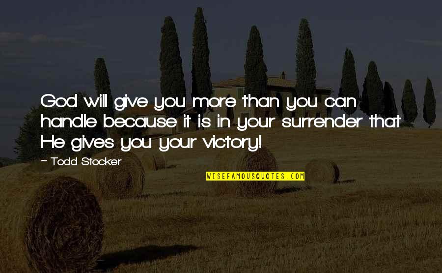 Success Because Of God Quotes By Todd Stocker: God will give you more than you can Success Because Of God Quotes By Todd Stocker: God will give you more than you can