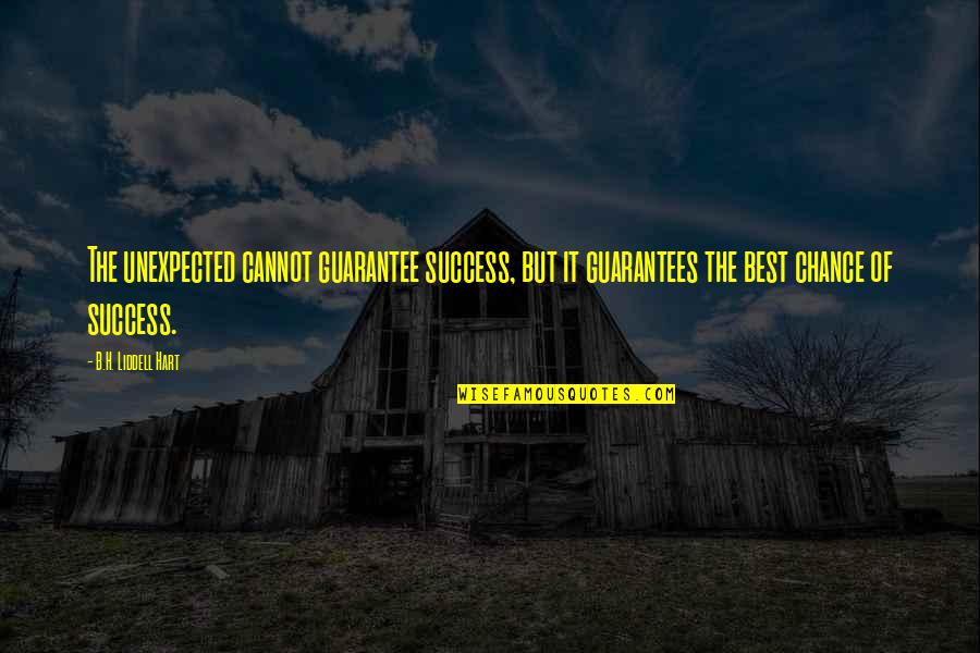 Success Best Quotes By B.H. Liddell Hart: The unexpected cannot guarantee success, but it guarantees