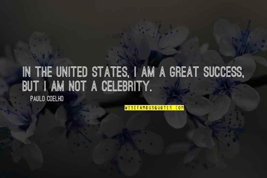 Success Celebrity Quotes By Paulo Coelho: In the United States, I am a great