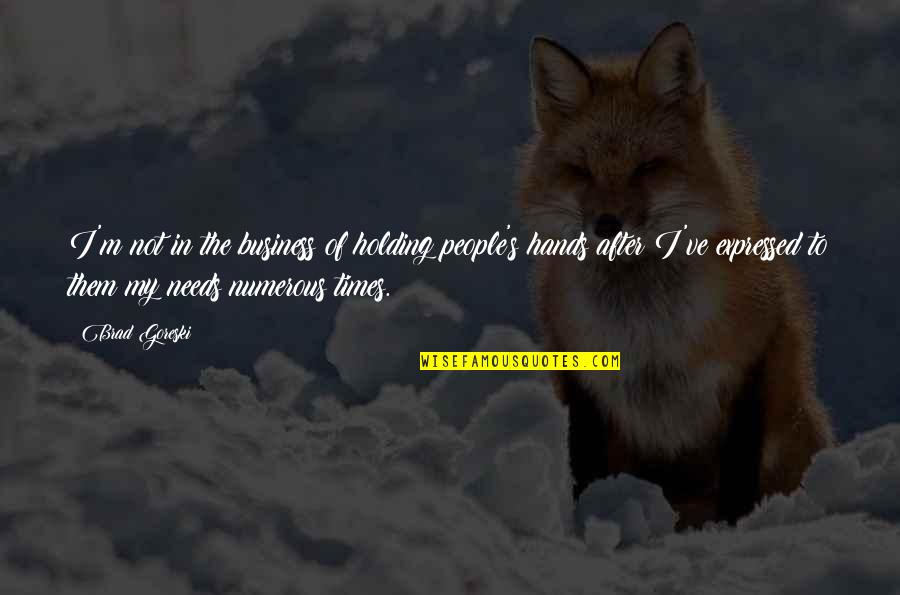 Success Comes To Those Who Work Hard Quotes By Brad Goreski: I'm not in the business of holding people's