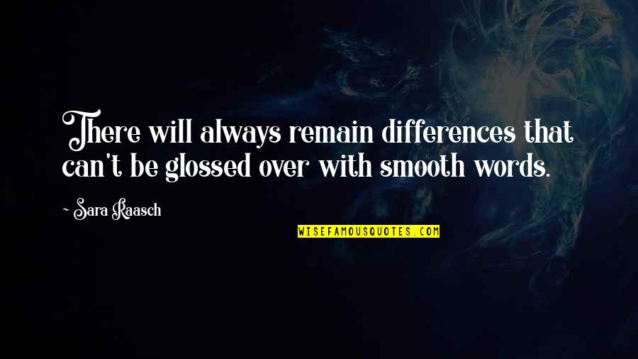 Success Comes With Teamwork Quotes By Sara Raasch: There will always remain differences that can't be