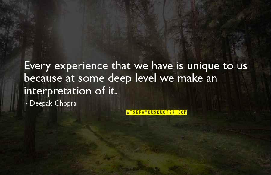 Success Deep Quotes By Deepak Chopra: Every experience that we have is unique to