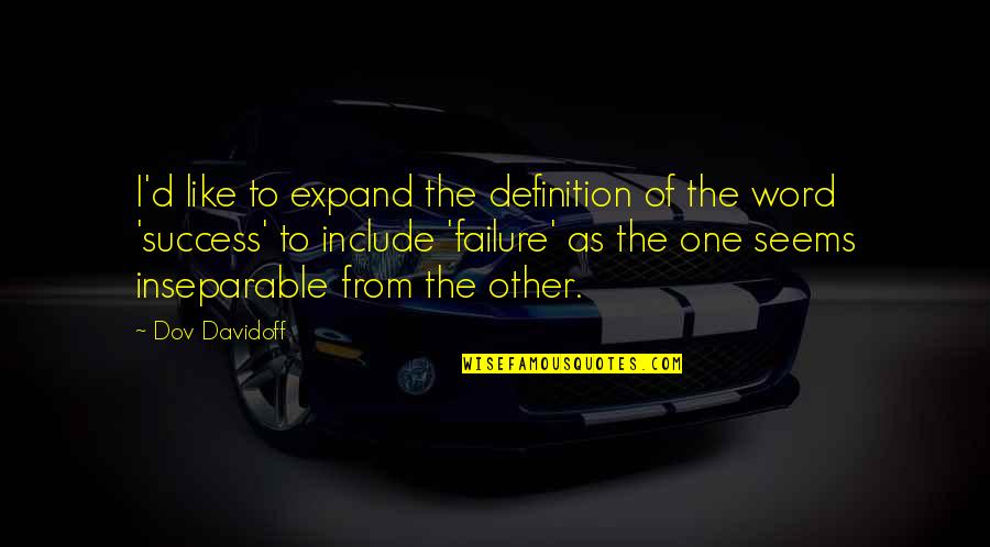 Success Definition Quotes By Dov Davidoff: I'd like to expand the definition of the