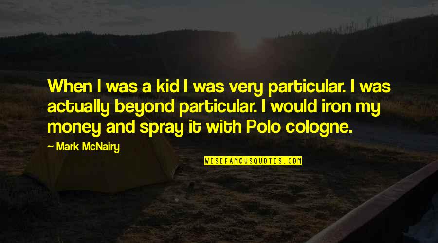 Success Definitions Quotes By Mark McNairy: When I was a kid I was very