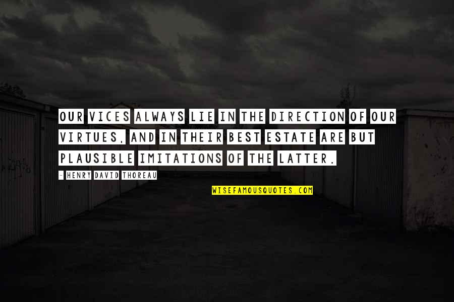 Success Earned Quotes By Henry David Thoreau: Our vices always lie in the direction of