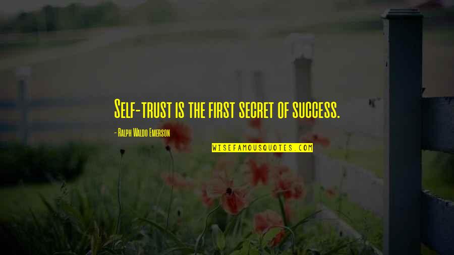 Success Emerson Quotes By Ralph Waldo Emerson: Self-trust is the first secret of success.