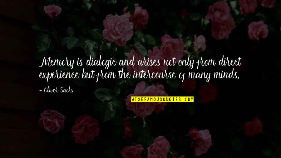 Success Factors Quotes By Oliver Sacks: Memory is dialogic and arises not only from Success Factors Quotes By Oliver Sacks: Memory is dialogic and arises not only from