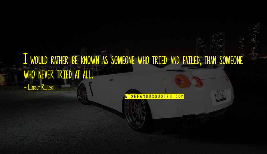 Success Failure Motivational Quotes By Lindsey Rietzsch: I would rather be known as someone who