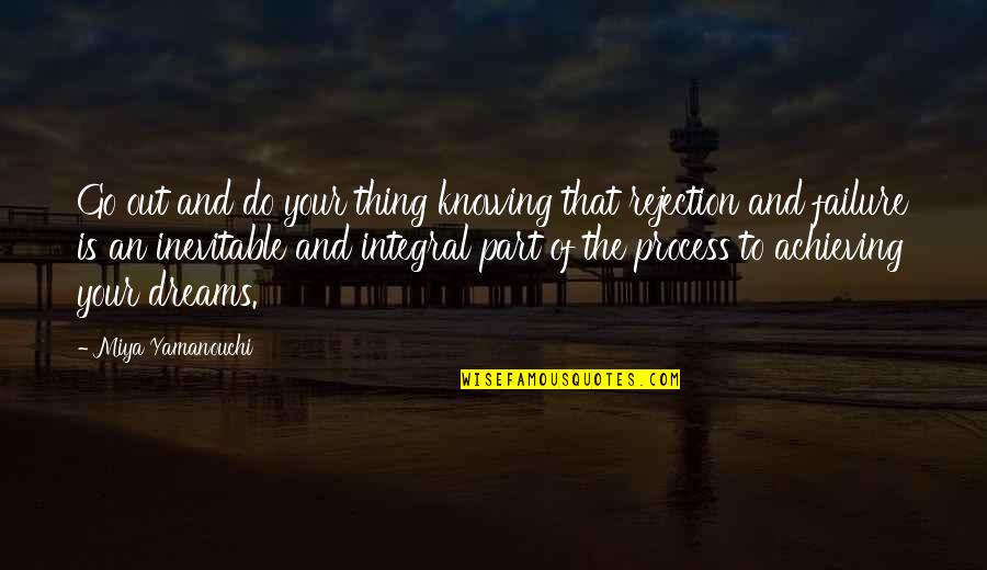 Success Failure Motivational Quotes By Miya Yamanouchi: Go out and do your thing knowing that