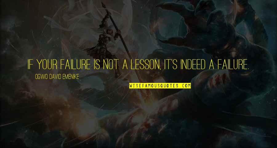 Success Failure Motivational Quotes By Ogwo David Emenike: If your failure is not a lesson, it's Success Failure Motivational Quotes By Ogwo David Emenike: If your failure is not a lesson, it's