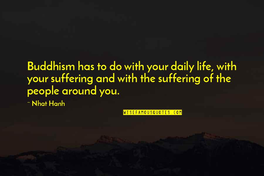 Success For Graduation Quotes By Nhat Hanh: Buddhism has to do with your daily life,