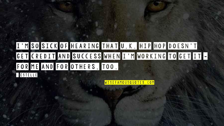 Success For Others Quotes By Estelle: I'm so sick of hearing that U.K. hip