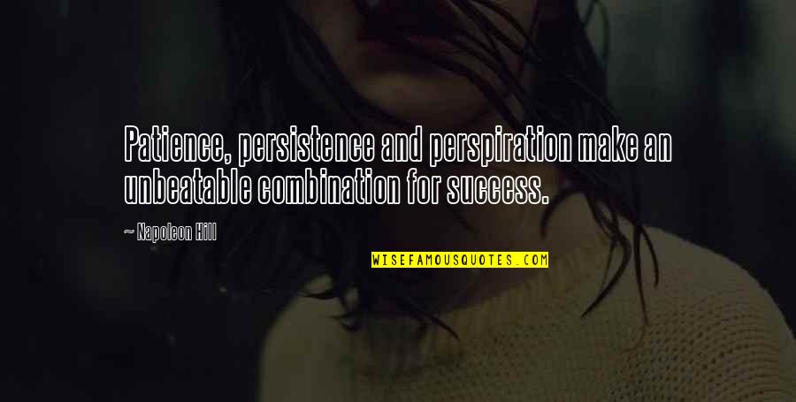 Success For Quotes By Napoleon Hill: Patience, persistence and perspiration make an unbeatable combination