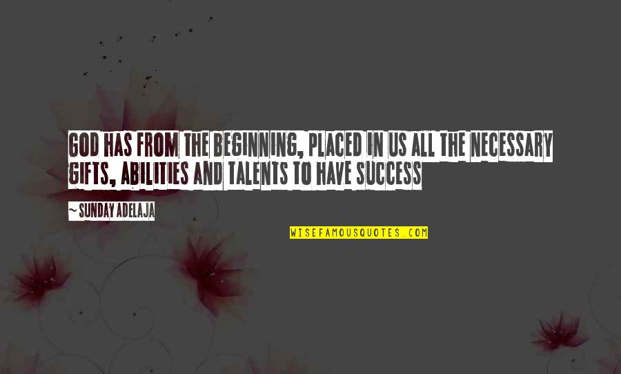 Success From God Quotes By Sunday Adelaja: God has from the beginning, placed in us Success From God Quotes By Sunday Adelaja: God has from the beginning, placed in us
