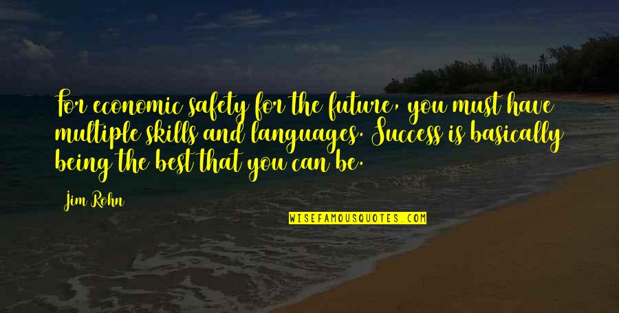 Success Future Quotes By Jim Rohn: For economic safety for the future, you must Success Future Quotes By Jim Rohn: For economic safety for the future, you must