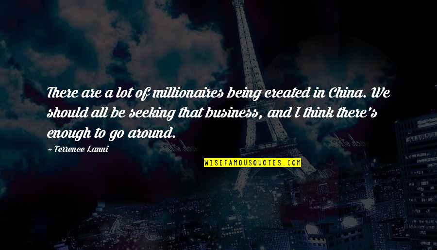 Success In Business Quotes By Terrence Lanni: There are a lot of millionaires being created