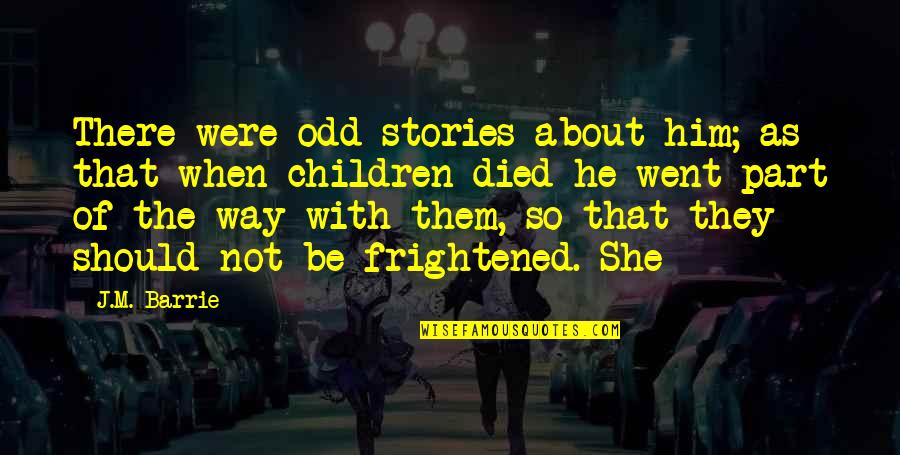 Success In Death Of A Salesman Quotes By J.M. Barrie: There were odd stories about him; as that