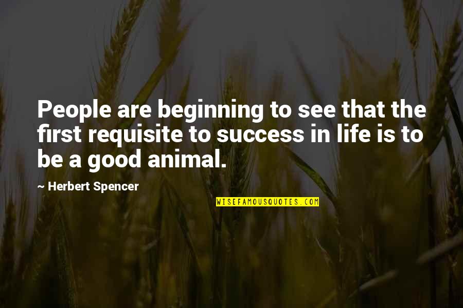 Success In Life Quotes By Herbert Spencer: People are beginning to see that the first
