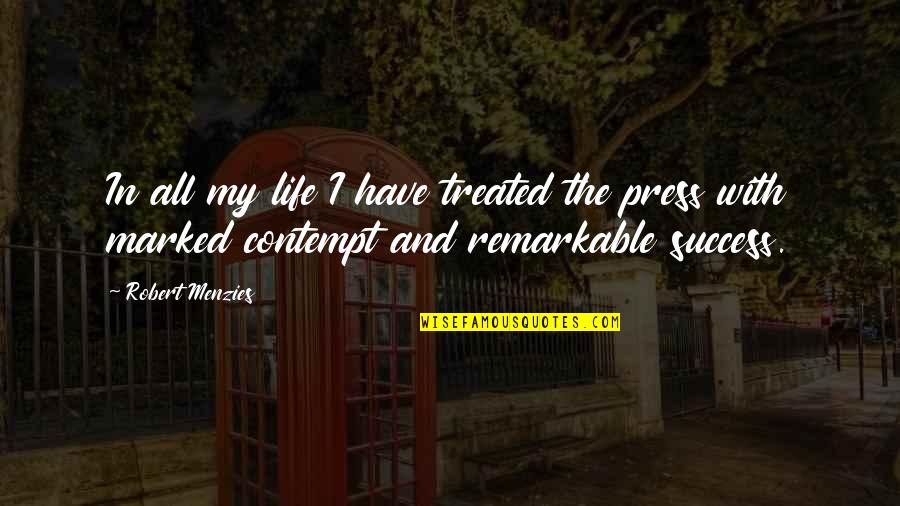 Success In My Life Quotes By Robert Menzies: In all my life I have treated the