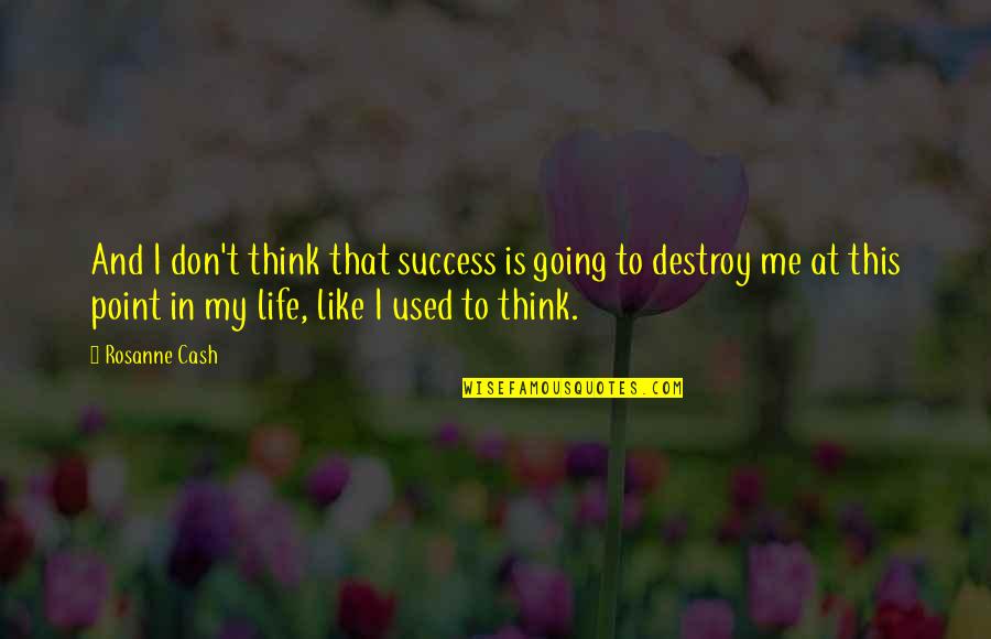 Success In My Life Quotes By Rosanne Cash: And I don't think that success is going