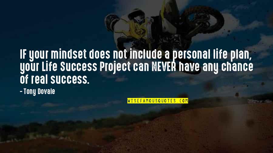 Success In Real Life Quotes By Tony Dovale: IF your mindset does not include a personal