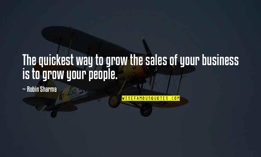 Success In Sales Quotes By Robin Sharma: The quickest way to grow the sales of