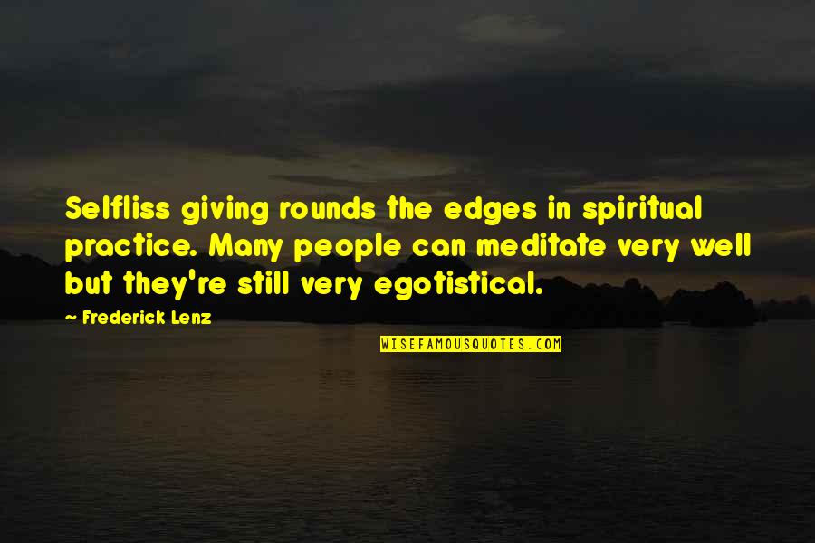 Success In Spite Of Adversity Quotes By Frederick Lenz: Selfliss giving rounds the edges in spiritual practice.