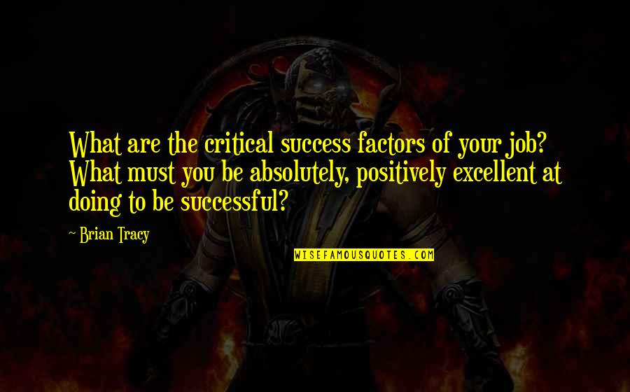 Success In Sports Quotes By Brian Tracy: What are the critical success factors of your