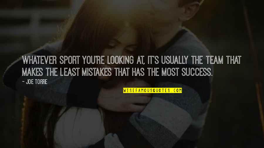 Success In Sports Quotes By Joe Torre: Whatever sport you're looking at, it's usually the Success In Sports Quotes By Joe Torre: Whatever sport you're looking at, it's usually the
