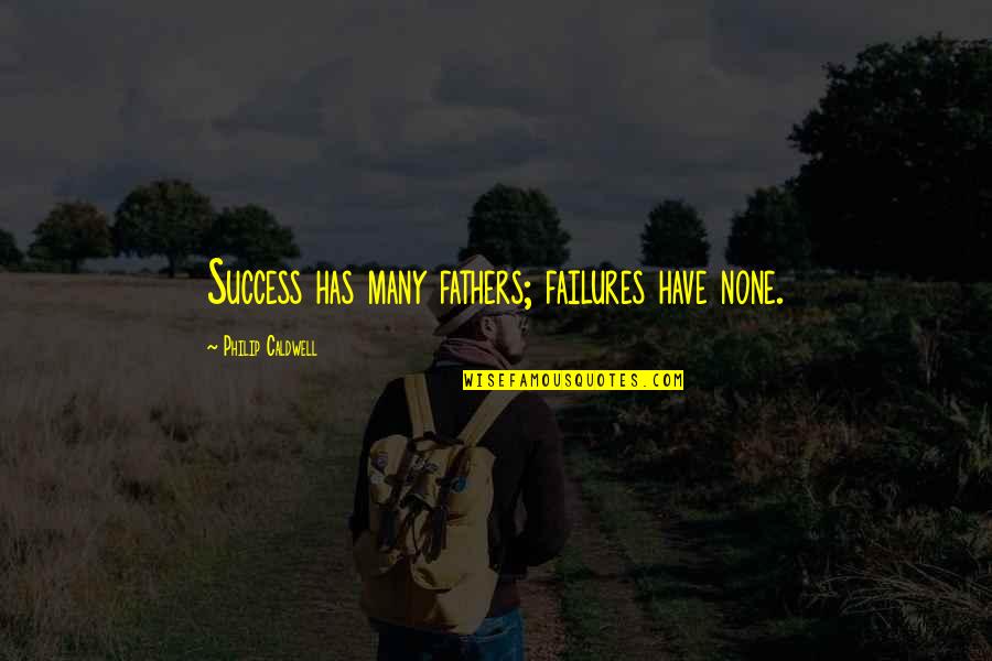 Success In Sports Quotes By Philip Caldwell: Success has many fathers; failures have none.