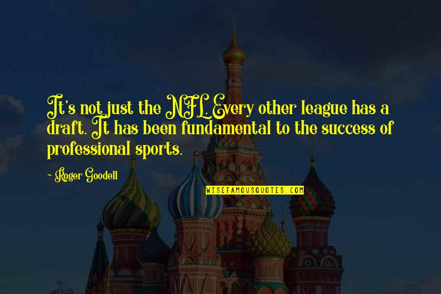 Success In Sports Quotes By Roger Goodell: It's not just the NFL. Every other league