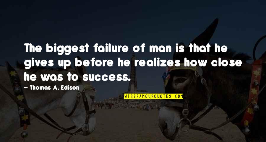 Success In Sports Quotes By Thomas A. Edison: The biggest failure of man is that he