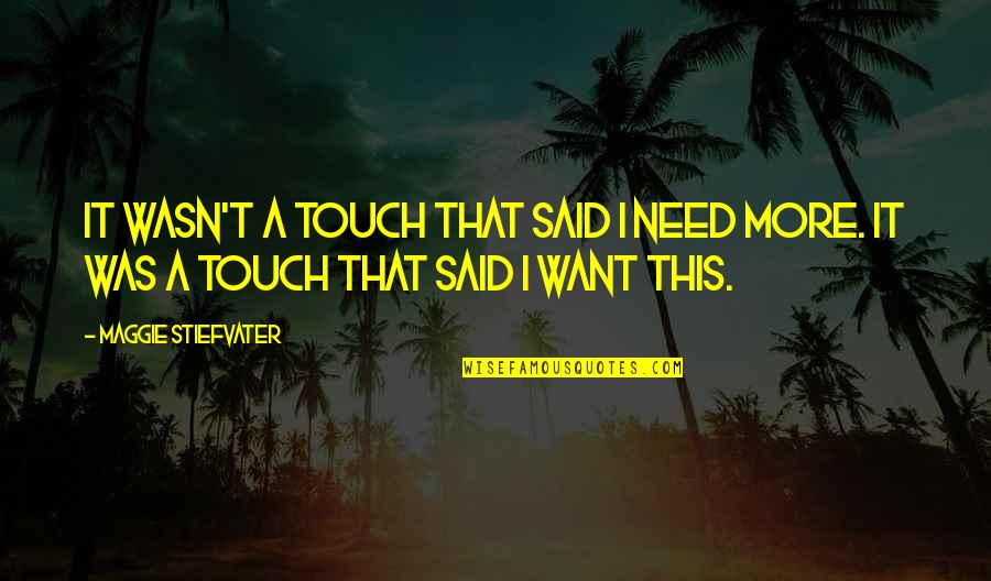 Success In Student Life Quotes By Maggie Stiefvater: It wasn't a touch that said I need