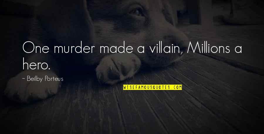 Success In Tamil Quotes By Beilby Porteus: One murder made a villain, Millions a hero.