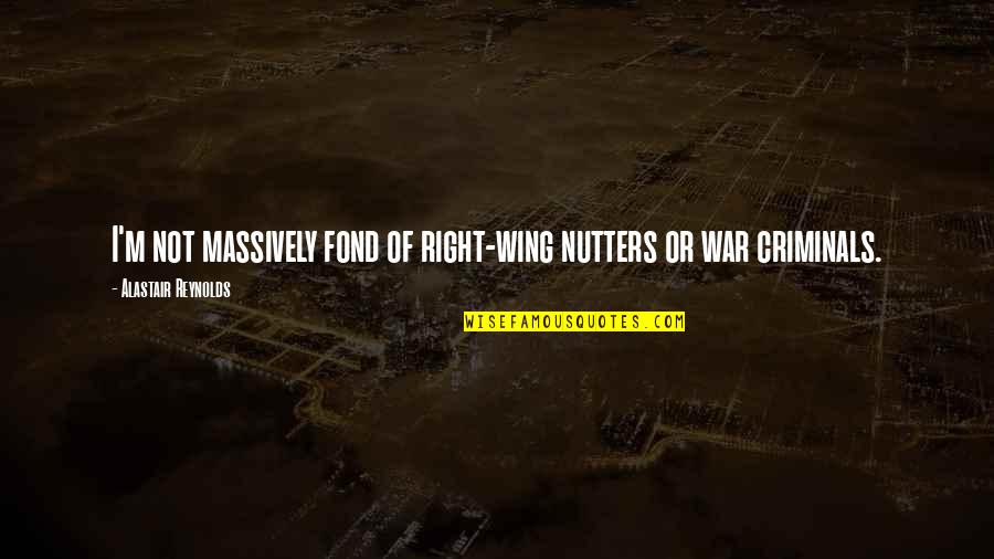 Success In The Bible Quotes By Alastair Reynolds: I'm not massively fond of right-wing nutters or