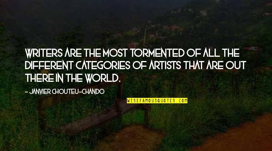 Success In The World Quotes By Janvier Chouteu-Chando: Writers are the most tormented of all the