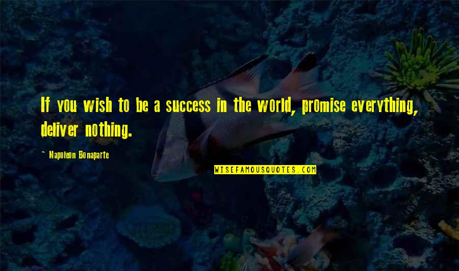 Success In The World Quotes By Napoleon Bonaparte: If you wish to be a success in