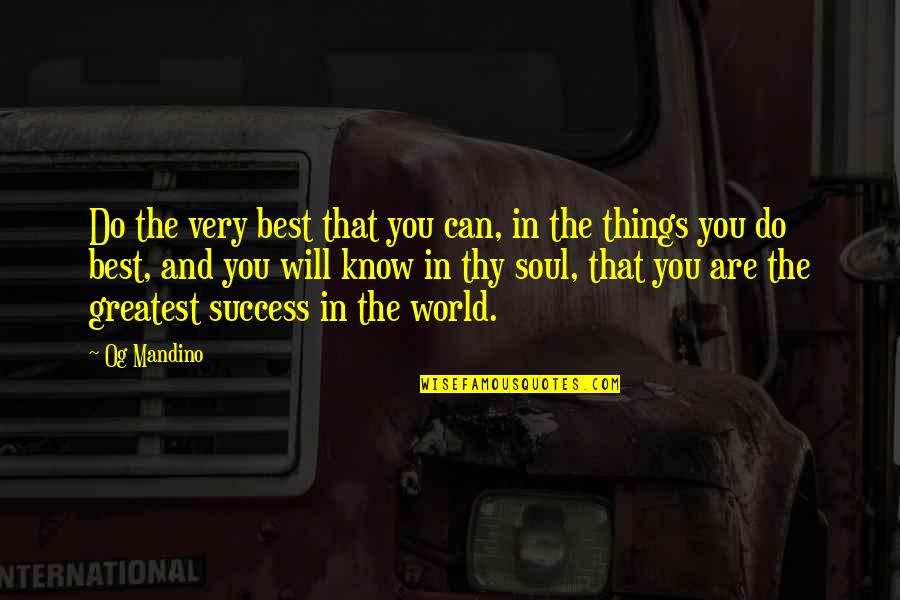 Success In The World Quotes By Og Mandino: Do the very best that you can, in