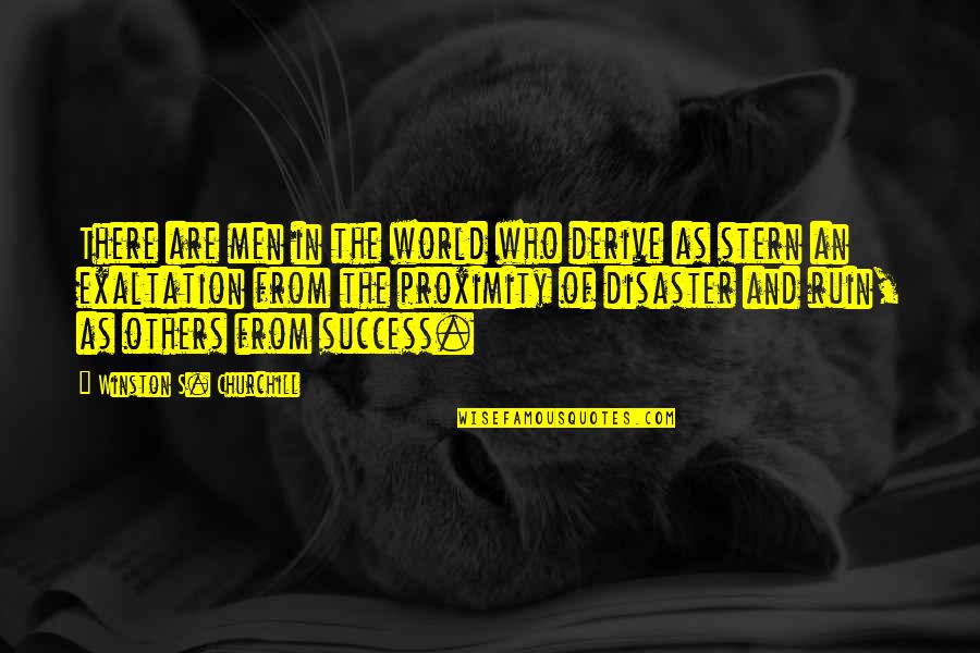 Success In The World Quotes By Winston S. Churchill: There are men in the world who derive