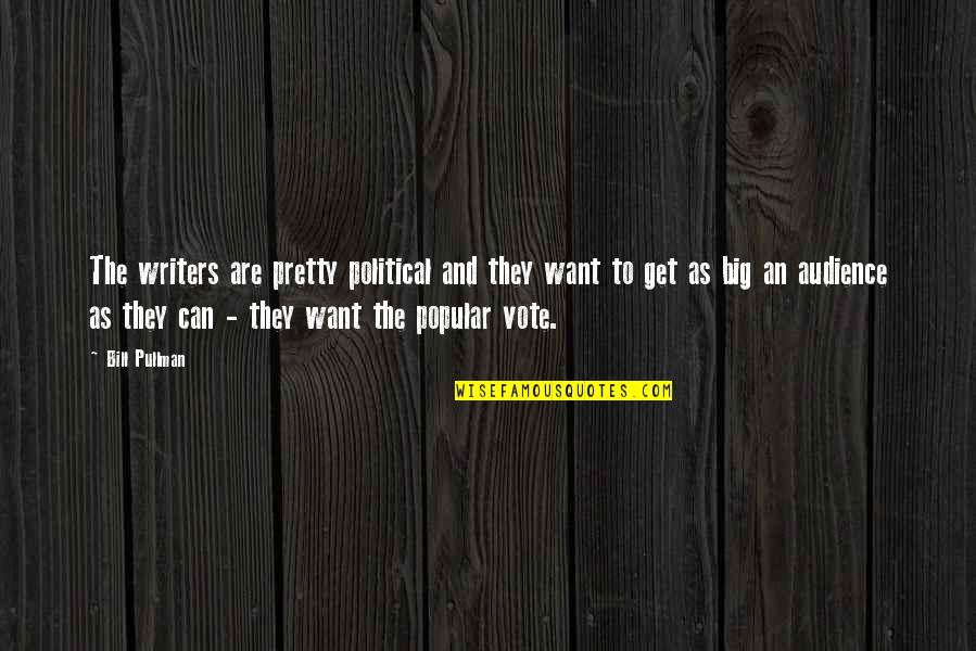 Success In Tough Times Quotes By Bill Pullman: The writers are pretty political and they want Success In Tough Times Quotes By Bill Pullman: The writers are pretty political and they want