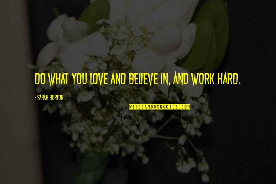 Success In Work Quotes By Sarah Burton: Do what you love and believe in, and