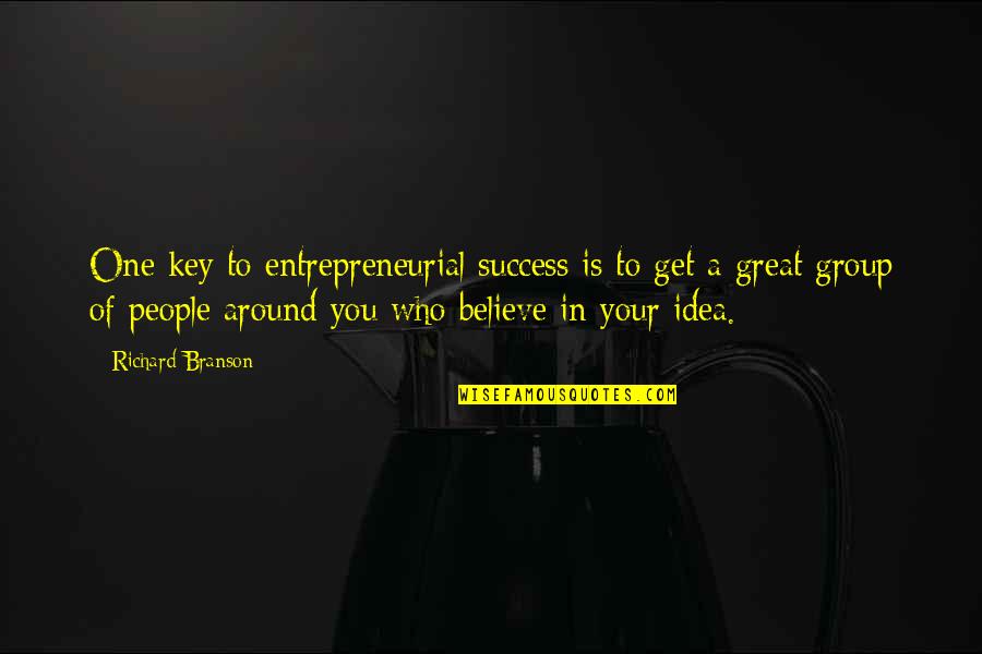 Success Inspiring Quotes By Richard Branson: One key to entrepreneurial success is to get Success Inspiring Quotes By Richard Branson: One key to entrepreneurial success is to get