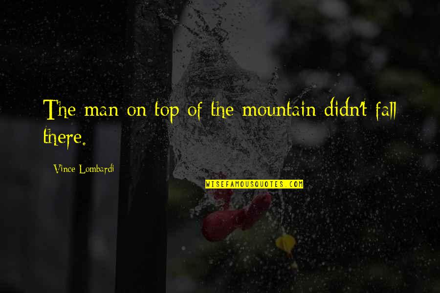 Success Inspiring Quotes By Vince Lombardi: The man on top of the mountain didn't Success Inspiring Quotes By Vince Lombardi: The man on top of the mountain didn't