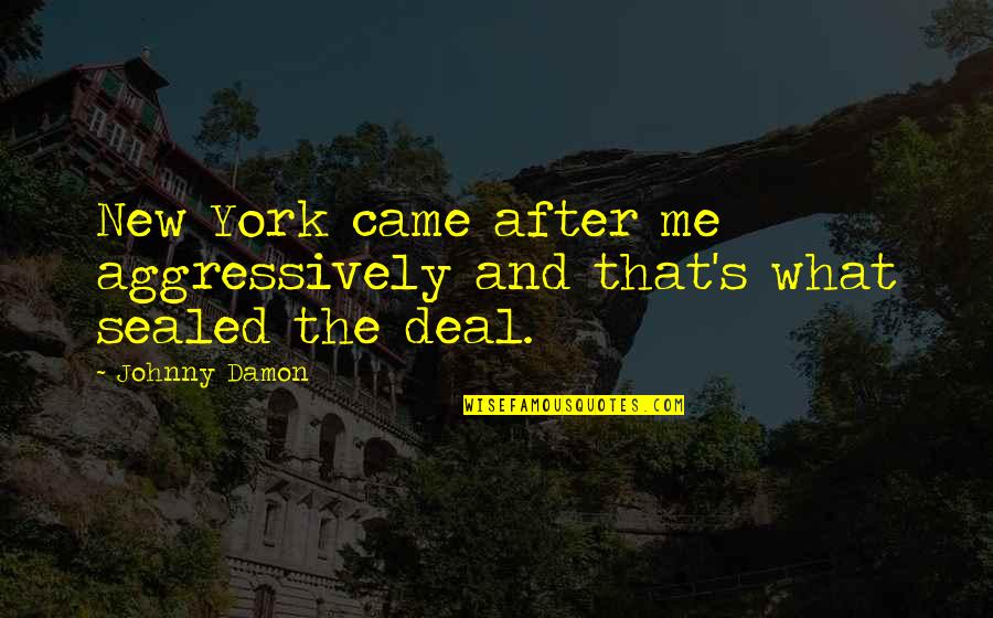 Success Is Like Being Pregnant Quote Quotes By Johnny Damon: New York came after me aggressively and that's