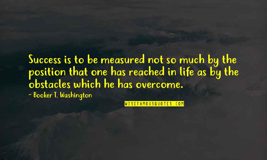 Success Is Measured Quotes By Booker T. Washington: Success is to be measured not so much Success Is Measured Quotes By Booker T. Washington: Success is to be measured not so much